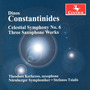 CONSTANTINIDES, D.: Celestial Symphony No. 6 / Midnight Fantasy II / Alto Saxophone Concerto No. 3 / Homage (Kerkezos, Nuremburg Symphony, Tsialis)