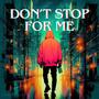 Don't Stop For Me (feat. G$) [Explicit]