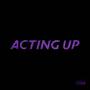 Acting Up (Explicit)