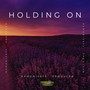 Holding On