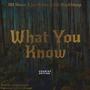 What You Know (feat. O.G. BlackSheep & Twisted Wrench) [Explicit]