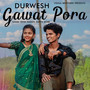 Durwesh Gawat Pora