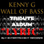 Kenny G Wall of Bass Tribute Album “Lyric