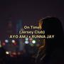 On Time (Jersey Club) AYO AMJ x RUNNA JAY (AYO AMJ & RUNNA JA Remix)