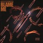 Blame Me (Explicit)