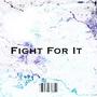 Fight For It