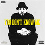 You Don't Know Me (Explicit)