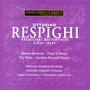Ottorino Respighi: Orchestral Masterpieces (1879-1936)