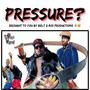 PRESSURE? (Explicit)