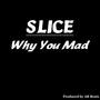 Why You Mad