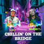 Chillin' on the Bridge (Explicit)