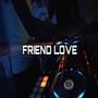 Friend Love (feat. Mike Getbandzz) [Explicit]