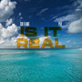Is It Real (Explicit)