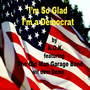 I'm so Glad I'm a Democrat (feat. The Old Man Garage Band & Dem Dems)