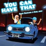 You Can Have That (feat. Noel Niks) [Explicit]