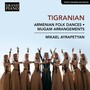 TIGRANIAN, N.: Armenian Folkdances / Mugam arrangements, Opp. 2, 3, 5, 6 and 10 (Ayrapetyan)