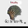 Get In With Me (GMIX) [Explicit]