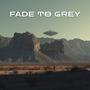 Fade To Grey