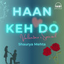 Haan Keh Do - Valentine's Special