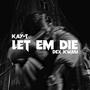 LET EM DIE (feat. Dex Kwasi) [Explicit]