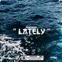 Lately (feat. Jxly) [Explicit]