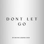 DONT LET GO (feat. Musikal Cavin & Precasso)