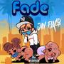 Fade (feat. King Nasir) [Explicit]