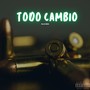 Todo Cambio (Explicit)