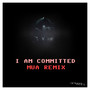 I Am Committed (Mua Remix)