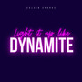 Light It up Like Dynamite