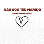 Não Sou Teu Marido (Explicit)