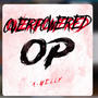 Overpowered (Explicit)