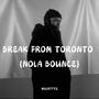 Break From Toronto (Nola Bounce)