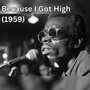 Because I Got High (1959) [Explicit]