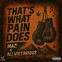 That's What Pain Does (feat. MAZ! & Ali Victorious) [Explicit]