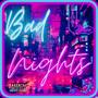 BAD NIGHTS (Explicit)