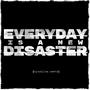 Everyday Is A New Disaster (Explicit)