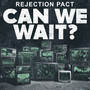 Can We Wait? (Explicit)