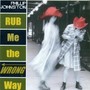 JOHNSTON, Phillip: Rub Me the Wrong Way