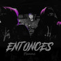 Entonces