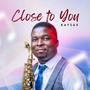 Close to you