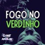 Fogo no Verdinho (Explicit)