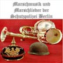 Marschmusik und Marschlieder der Schutzpolizei Berlin