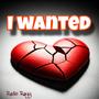 I Wanted (Explicit)