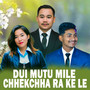 Dui Mutu Mile Chhekchha  Ra Ke Le