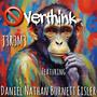 Overthink (feat. Daniel Nathan Burnett Eisler)