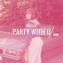 Party With U (Explicit)