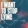 i want to stop lying