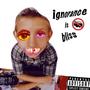 Ignorance is Bliss (Explicit)
