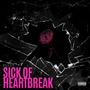 Sick of Heartbreak (Explicit)